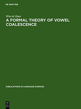 Fester Einband A Formal Theory of Vowel Coalescence von Wim De Haas