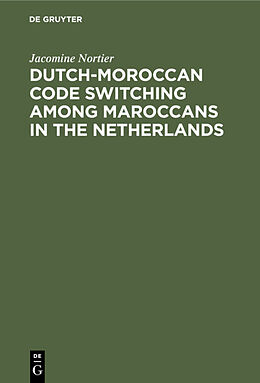 Livre Relié Dutch-Moroccan Code Switching among Maroccans in the Netherlands de Jacomine Nortier
