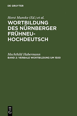 Fester Einband Wortbildung des Nürnberger Frühneuhochdeutsch / Verbale Wortbildung um 1500 von Mechthild Habermann