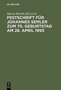 Fester Einband Festschrift für Johannes Semler zum 70. Geburtstag am 28. April 1993 von 