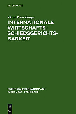 Fester Einband Internationale Wirtschaftsschiedsgerichtsbarkeit von Klaus Peter Berger