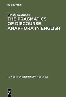 Fester Einband The Pragmatics of Discourse Anaphora in English von Ronald Geluykens