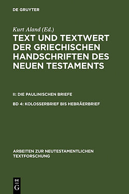 Fester Einband Text und Textwert der griechischen Handschriften des Neuen Testaments.... / Kolosserbrief bis Hebräerbrief von 