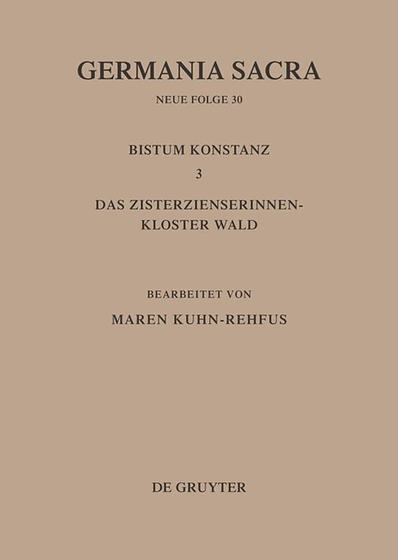 Germania Sacra. Neue Folge / Die Bistümer der Kirchenprovinz Mainz. Bistum Konstanz 3: Das Zisterzienserinnenkloster Wald