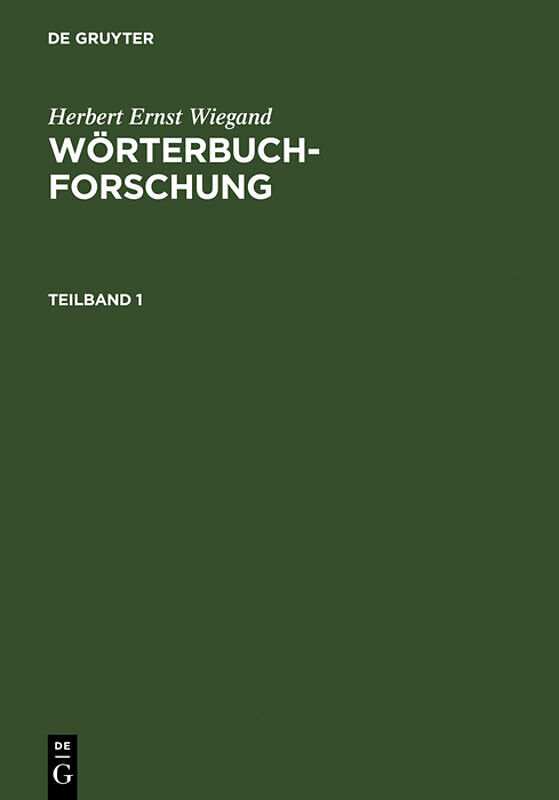 Herbert Ernst Wiegand: Wörterbuchforschung / Herbert Ernst Wiegand: Wörterbuchforschung. Teilband 1