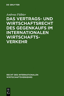 Fester Einband Das Vertrags- und Wirtschaftsrecht des Gegenkaufs im internationalen Wirtschaftsverkehr von Andreas Fülbier