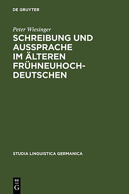 Fester Einband Schreibung und Aussprache im älteren Frühneuhochdeutschen von Peter Wiesinger