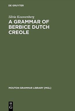 Livre Relié A Grammar of Berbice Dutch Creole de Silvia Kouwenberg