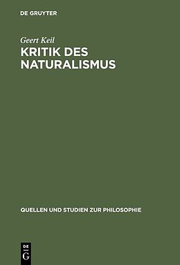 Fester Einband Kritik des Naturalismus von Geert Keil