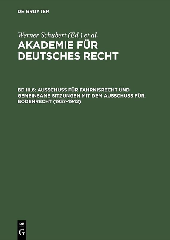 Akademie für Deutsches Recht / Ausschuß für Fahrnisrecht und gemeinsame Sitzungen mit dem Ausschuß für Bodenrecht (19371942)