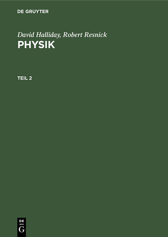 David Halliday; Robert Resnick: Physik / David Halliday; Robert Resnick: Physik. Teil 2