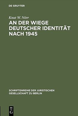 Fester Einband An der Wiege deutscher Identität nach 1945 von Knut W. Nörr