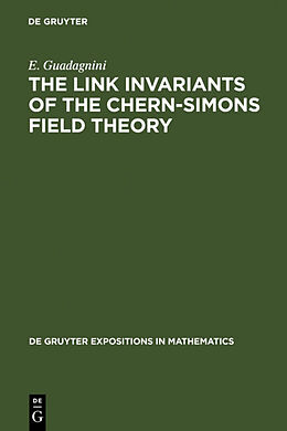 Fester Einband The Link Invariants of the Chern-Simons Field Theory von E. Guadagnini