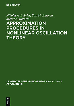 Livre Relié Approximation Procedures in Nonlinear Oscillation Theory de Nikolai A. Bobylev, Sergey K. Korovin, Yurii M. Burman