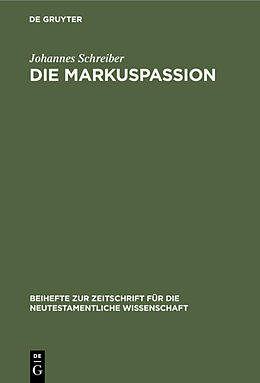 Fester Einband Die Markuspassion von Johannes Schreiber