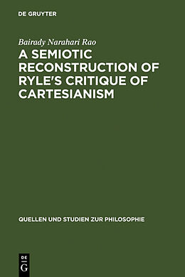 Fester Einband A Semiotic Reconstruction of Ryle's Critique of Cartesianism von Bairady Narahari Rao