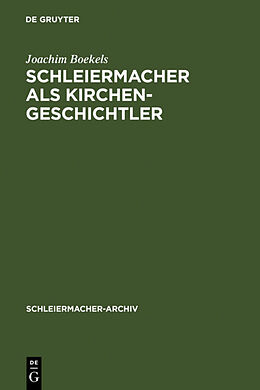 Fester Einband Schleiermacher als Kirchengeschichtler von Joachim Boekels