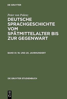 Paperback Peter von Polenz: Deutsche Sprachgeschichte vom Spätmittelalter bis zur Gegenwart / 19. und 20. Jahrhundert von Peter von Polenz