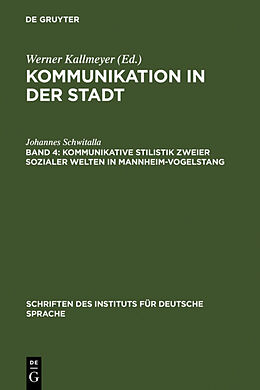 Fester Einband Kommunikation in der Stadt / Kommunikative Stilistik zweier sozialer Welten in Mannheim-Vogelstang von Johannes Schwitalla
