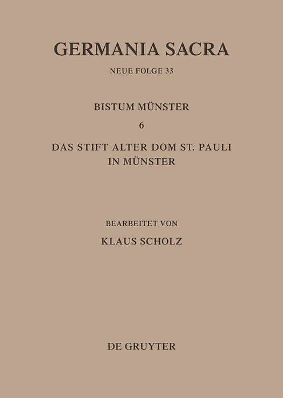 Germania Sacra. Neue Folge / Die Bistümer der Kirchenprovinz Köln. Das Bistum Münster 6. Das Stift Alter Dom St. Pauli in Münster