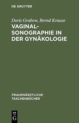 Fester Einband Vaginalsonographie in der Gynäkologie von Doris Grabow, Bernd Krause