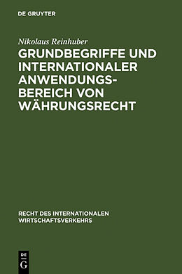 Fester Einband Grundbegriffe und internationaler Anwendungsbereich von Währungsrecht von Nikolaus Reinhuber