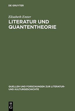 Fester Einband Literatur und Quantentheorie von Elisabeth Emter