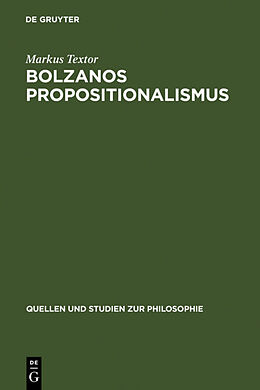 Fester Einband Bolzanos Propositionalismus von Markus Textor
