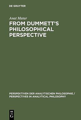 Livre Relié From Dummett's Philosophical Perspective de Anat Matar