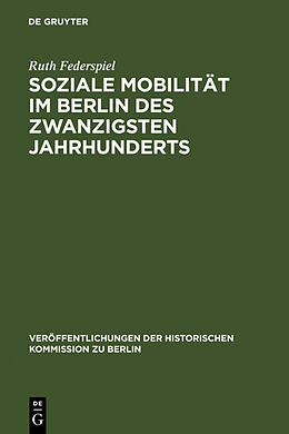 Fester Einband Soziale Mobilität im Berlin des zwanzigsten Jahrhunderts von Ruth Federspiel