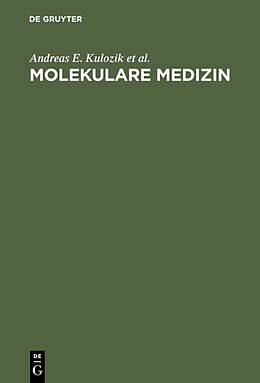 Fester Einband Molekulare Medizin von Andreas E. Kulozik, Matthias W. Hentze, Christian Hagemeier