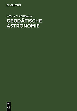 Fester Einband Geodätische Astronomie von Albert Schödlbauer