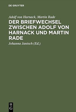 Fester Einband Der Briefwechsel zwischen Adolf von Harnack und Martin Rade von Adolf von Harnack, Martin Rade