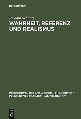 Fester Einband Wahrheit, Referenz und Realismus von Richard Schantz