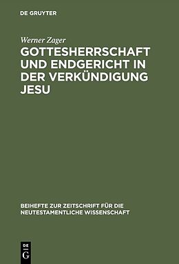 Fester Einband Gottesherrschaft und Endgericht in der Verkündigung Jesu von Werner Zager
