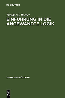 Fester Einband Einführung in die angewandte Logik von Theodor G. Bucher