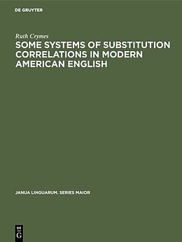 Livre Relié Some Systems of Substitution Correlations in Modern American English de Ruth Crymes