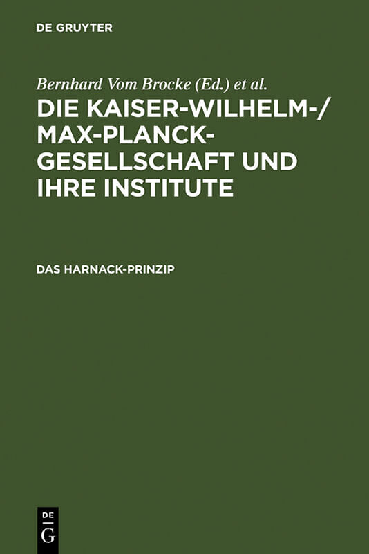 Die Kaiser-Wilhelm-/Max-Planck-Gesellschaft und ihre Institute / Das Harnack-Prinzip