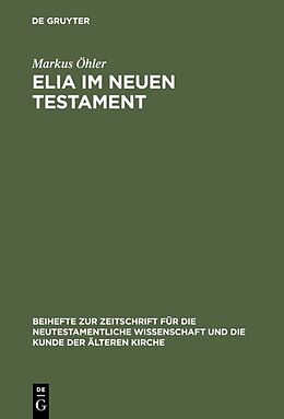 Fester Einband Elia im Neuen Testament von Markus Öhler