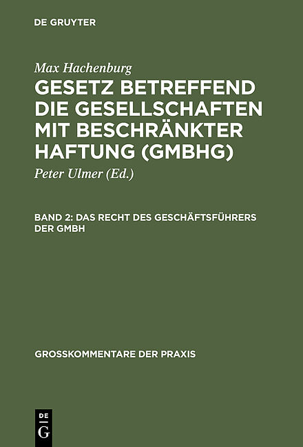 Max Hachenburg: Gesetz betreffend die Gesellschaften mit beschränkter Haftung (GmbHG) / Das Recht des Geschäftsführers der GmbH