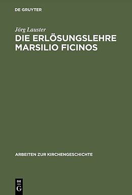 Fester Einband Die Erlösungslehre Marsilio Ficinos von Jörg Lauster