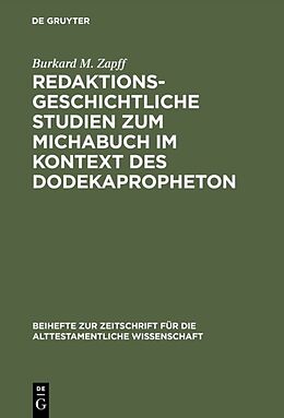 Fester Einband Redaktionsgeschichtliche Studien zum Michabuch im Kontext des Dodekapropheton von Burkard M. Zapff