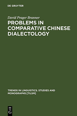Fester Einband Problems in Comparative Chinese Dialectology von David Prager Branner