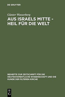 Fester Einband Aus Israels Mitte - Heil für die Welt von Günter Wasserberg