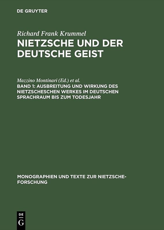 Richard Frank Krummel: Nietzsche und der deutsche Geist / Ausbreitung und Wirkung des Nietzscheschen Werkes im deutschen Sprachraum bis zum Todesjahr
