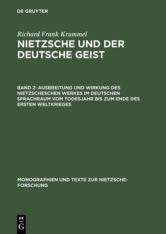 Richard Frank Krummel: Nietzsche und der deutsche Geist / Ausbreitung und Wirkung des Nietzscheschen Werkes im deutschen Sprachraum vom Todesjahr bis zum Ende des Ersten Weltkrieges
