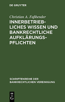 Fester Einband Innerbetriebliches Wissen und bankrechtliche Aufklärungspflichten von Christian A. Faßbender