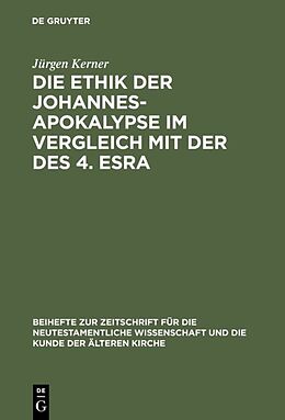 Fester Einband Die Ethik der Johannes-Apokalypse im Vergleich mit der des 4. Esra von Jürgen Kerner