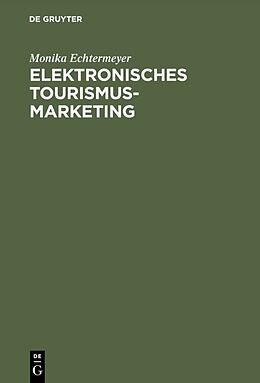 Fester Einband Elektronisches Tourismus-Marketing von Monika Echtermeyer