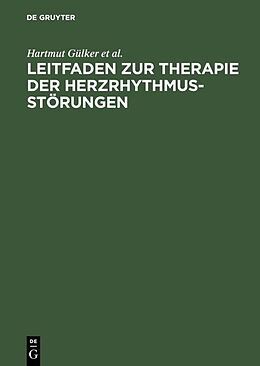 Fester Einband Leitfaden zur Therapie der Herzrhythmusstörungen von Hartmut Gülker, Wilhelm Haverkamp, Gerd Hindricks